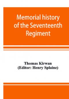 Memorial history of the Seventeenth Regiment Massachusetts Volunteer Infantry (old and new organizations) in the Civil War from 1861-1865