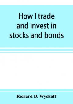 How I trade and invest in stocks and bonds