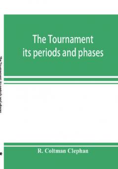 The tournament; its periods and phases