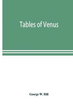 Tables of Venus prepared for the use of the American ephemeris and nautical almanac