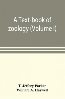 A text-book of zoology (Volume I)