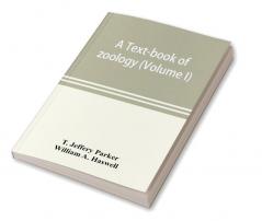 A text-book of zoology (Volume I)