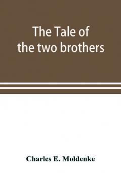 The tale of the two brothers a fairy tale of ancient Egypt; the d'Orbiney papyrus in hieratic characters in the British Museum