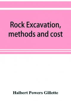 Rock excavation methods and cost