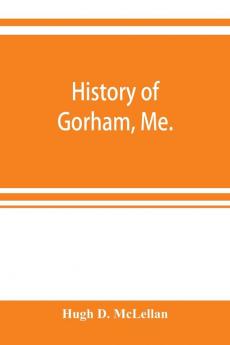 History of Gorham Me.