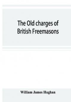 The old charges of British Freemasons