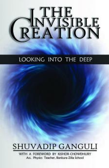 The Invisible Creation : Looking Into The Deep