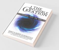 The Invisible Creation : Looking Into The Deep