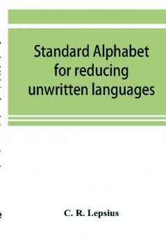 Standard alphabet for reducing unwritten languages and foreign graphic systems to a uniform orthography in European letters