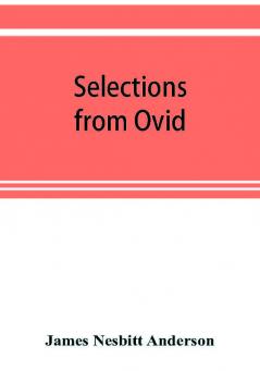 Selections from Ovid With Introduction Notes and Vocabulary