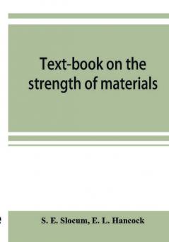 Text-book on the strength of materials