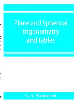 Plane and spherical trigonometry and tables