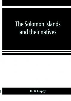 The Solomon Islands and their natives