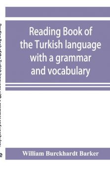 Reading Book Of The Turkish Language With A Grammar And Vocabulary