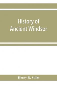 History of ancient Windsor Connecticut including East Windsor South Windsor and Ellington prior to 1768 the date of their separation from the old town; and Windsor Bloomfield and Windsor Locks to the present time. Also the genealogies and genealog