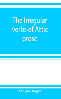 The irregular verbs of Attic prose