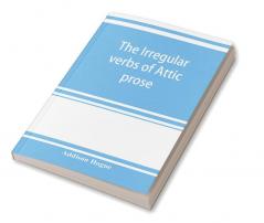 The irregular verbs of Attic prose