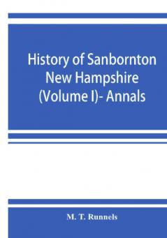 History of Sanbornton New Hampshire (Volume I)- Annals