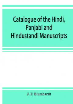 Catalogue of the Hindi Panjabi and Hindustandi manuscripts in the library of the British museum