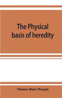 The physical basis of heredity