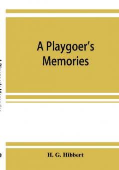 A playgoer's memories