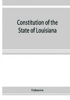 Constitution of the State of Louisiana