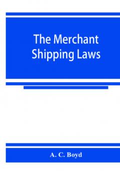 The merchant shipping laws