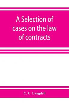 A selection of cases on the law of contracts