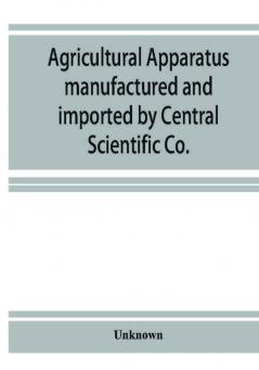 Agricultural apparatus manufactured and imported by Central Scientific Co.