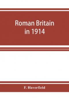 Roman Britain in 1914