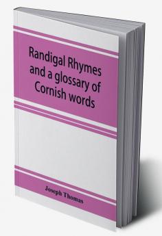 Randigal rhymes and a glossary of Cornish words