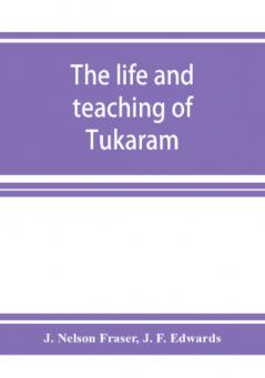 The Life And Teaching Of TukāRāM