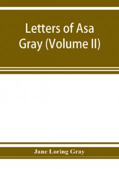 Letters of Asa Gray (Volume II)