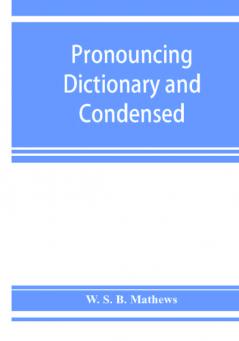 Pronouncing dictionary and condensed encyclopedia of musical terms instruments composers and important works