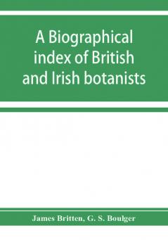 A biographical index of British and Irish botanists