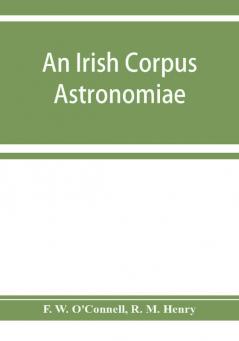 An Irish corpus Astronomiae; being Manus O'Donnell's seventeenth century version of the Lunario of Geronymo Cortès