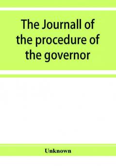 The journall of the procedure of the governor and Councill of the province of East New Jersey