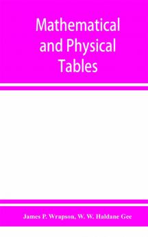 Mathematical and physical tables for the use of students in technical schools and colleges