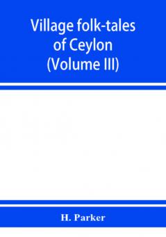 Village folk-tales of Ceylon (Volume III)