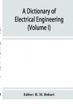 A dictionary of electrical engineering (Volume I)