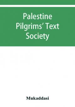 Palestine Pilgrims' Text Society; Description of Syria Including Palestine.