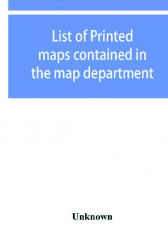 List of printed maps contained in the map department