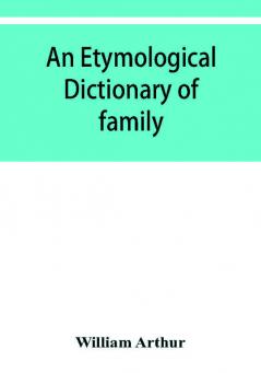 An etymological dictionary of family and Christian names