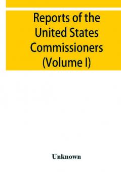 Reports of the United States Commissioners to the Universal Exposition of 1889 at Paris (Volume I)