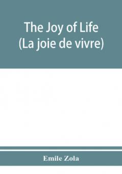 The joy of life (La joie de vivre)