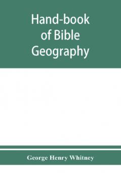 Hand-book of Bible geography