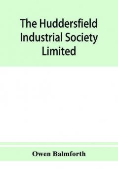 The Huddersfield Industrial Society Limited