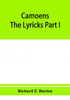 Camoens. The lyricks Part I ; sonnets canzons odes and sextines