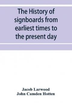 The history of signboards from earliest times to the present day