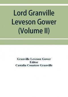 Lord Granville Leveson Gower (first earl Granville)